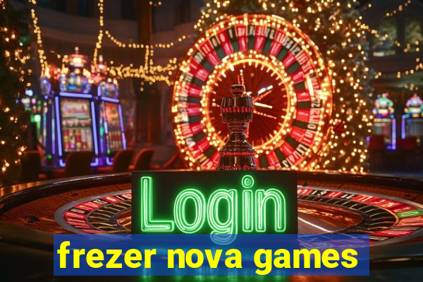 frezer nova games