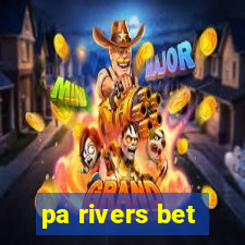 pa rivers bet