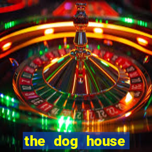 the dog house megaways slots