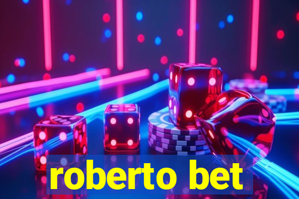 roberto bet