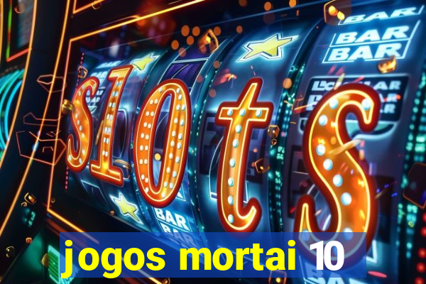 jogos mortai 10