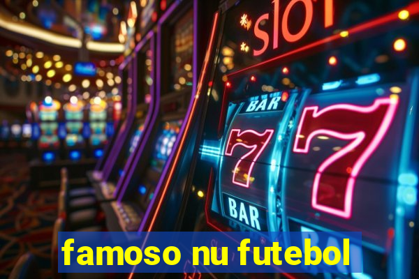 famoso nu futebol