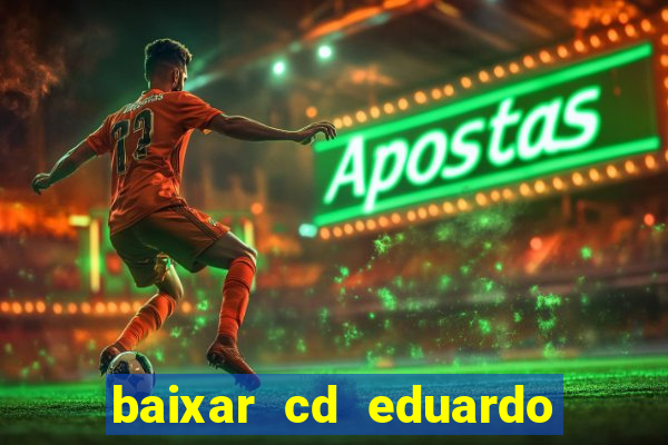 baixar cd eduardo costa 2023