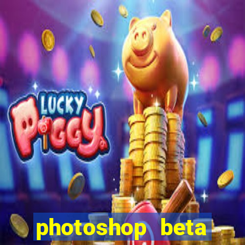 photoshop beta download crackeado