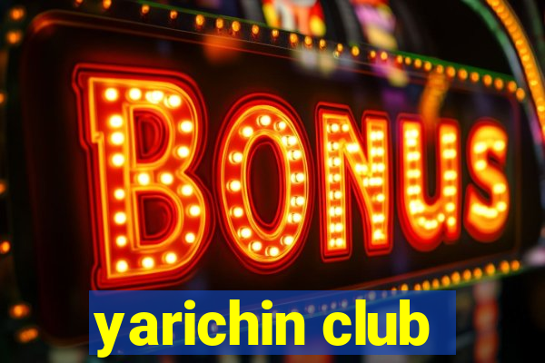 yarichin club