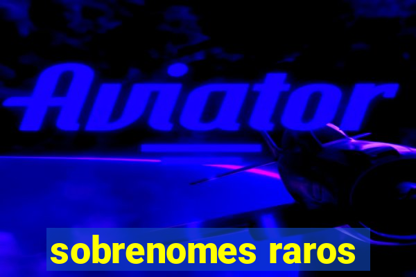 sobrenomes raros