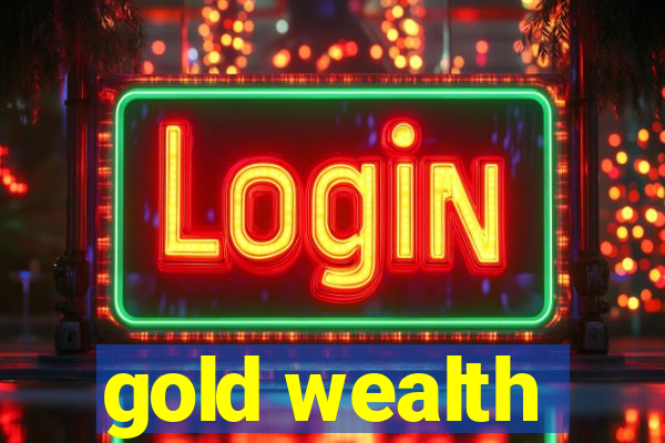 gold wealth