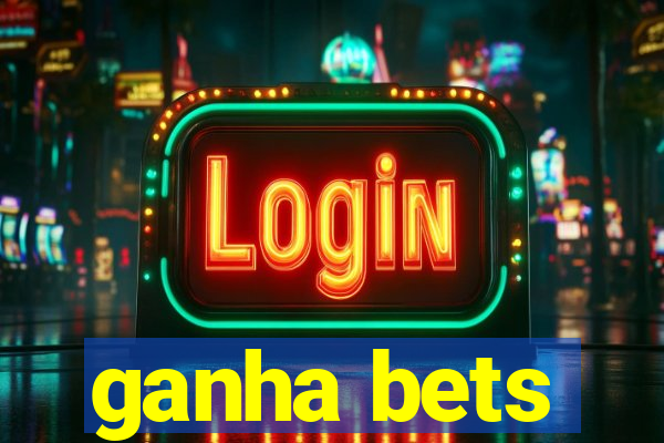 ganha bets