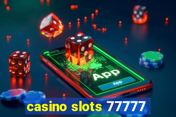 casino slots 77777