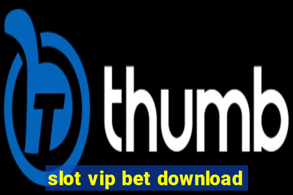 slot vip bet download