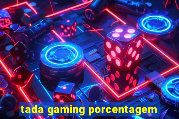 tada gaming porcentagem