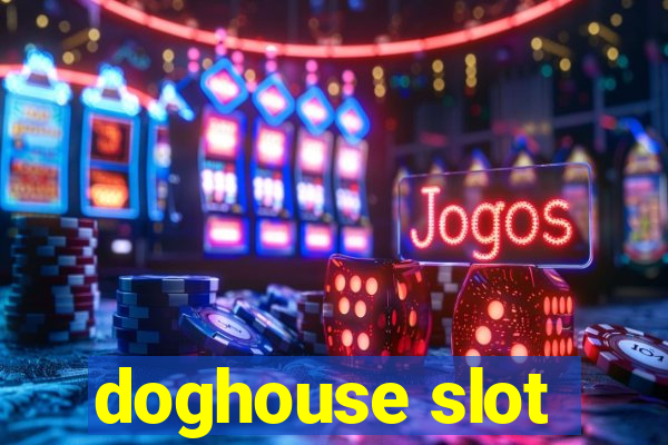 doghouse slot