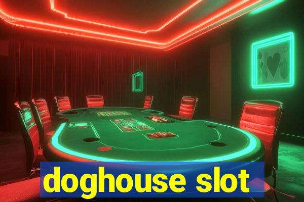 doghouse slot