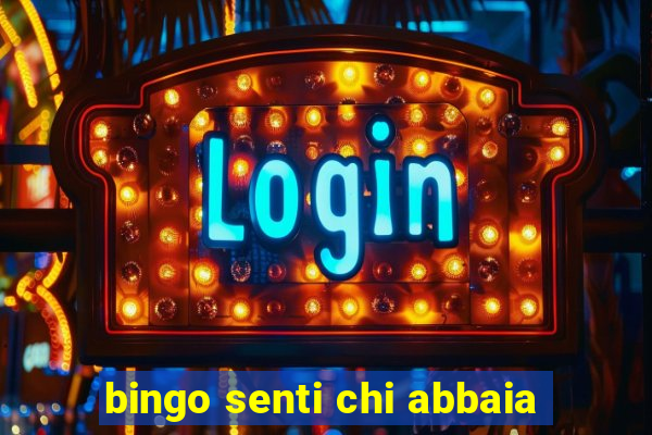 bingo senti chi abbaia