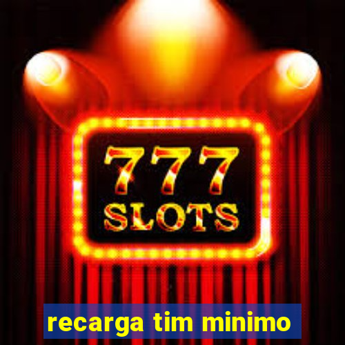 recarga tim minimo