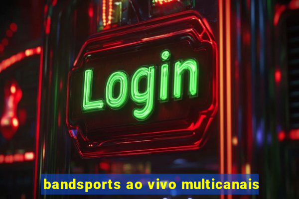 bandsports ao vivo multicanais