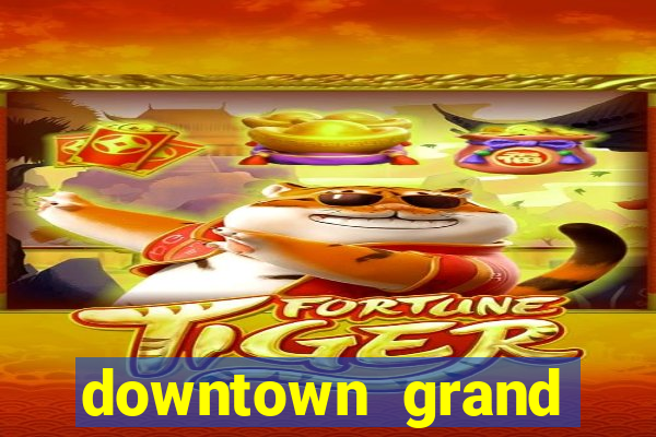 downtown grand hotel casino las vegas