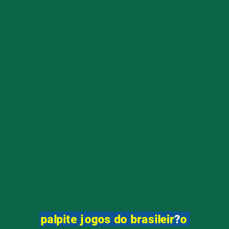 palpite jogos do brasileir?o