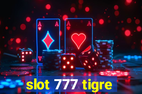 slot 777 tigre