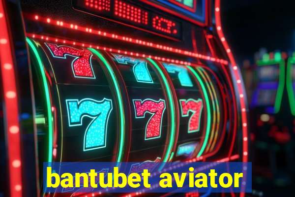 bantubet aviator