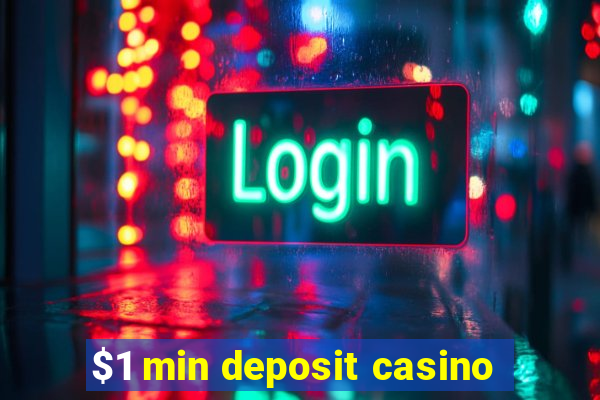 $1 min deposit casino