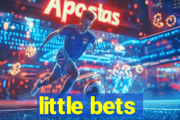 little bets