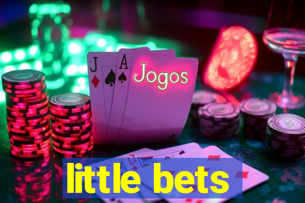 little bets