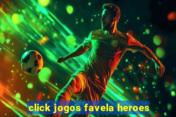 click jogos favela heroes