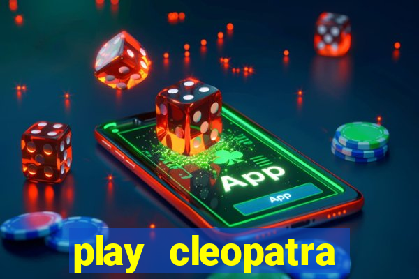 play cleopatra slots for free