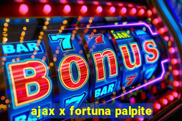 ajax x fortuna palpite