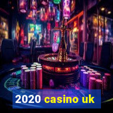 2020 casino uk