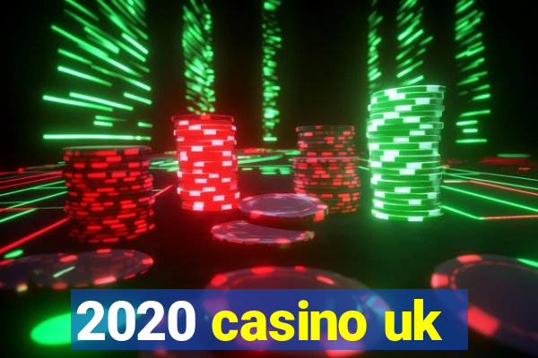 2020 casino uk