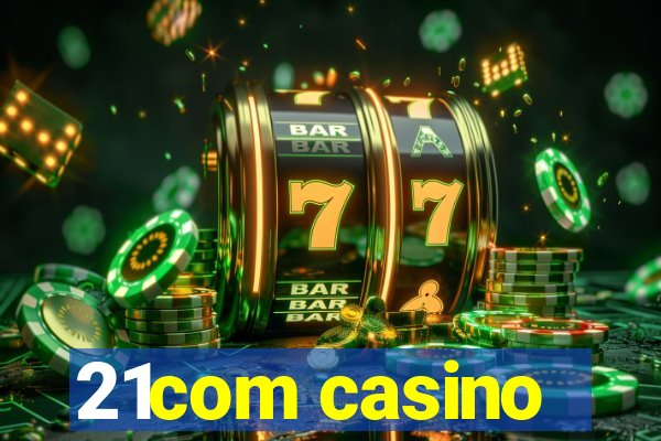 21com casino