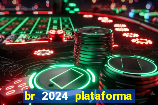 br 2024 plataforma de jogos