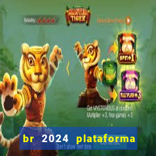 br 2024 plataforma de jogos