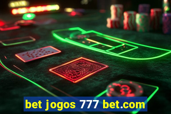 bet jogos 777 bet.com