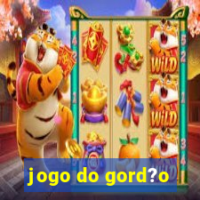 jogo do gord?o