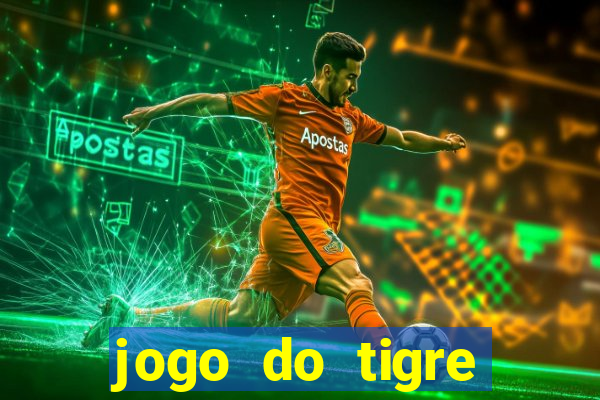 jogo do tigre estrela bet