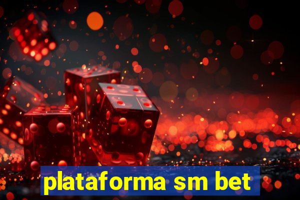 plataforma sm bet