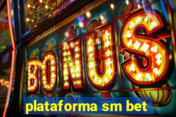 plataforma sm bet