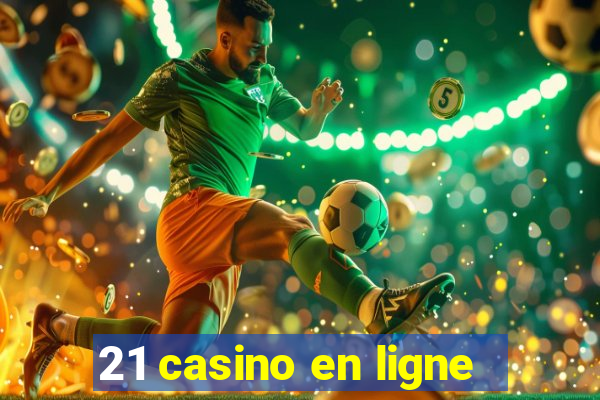 21 casino en ligne