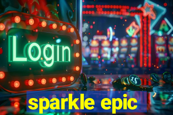 sparkle epic