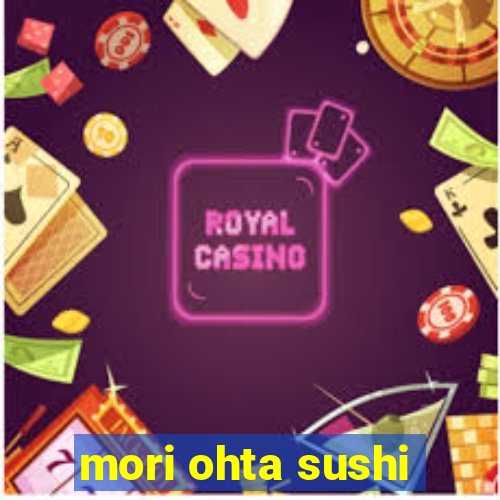 mori ohta sushi