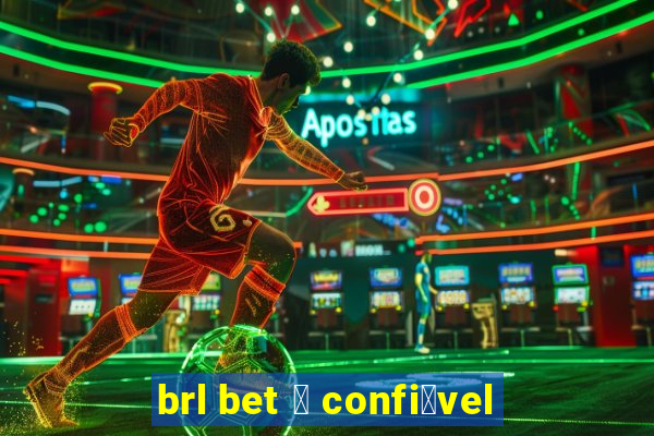 brl bet 茅 confi谩vel