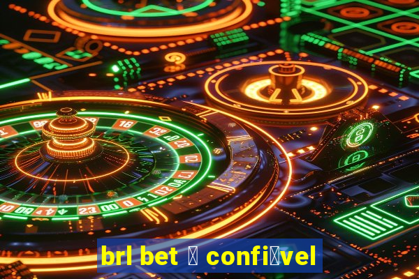 brl bet 茅 confi谩vel