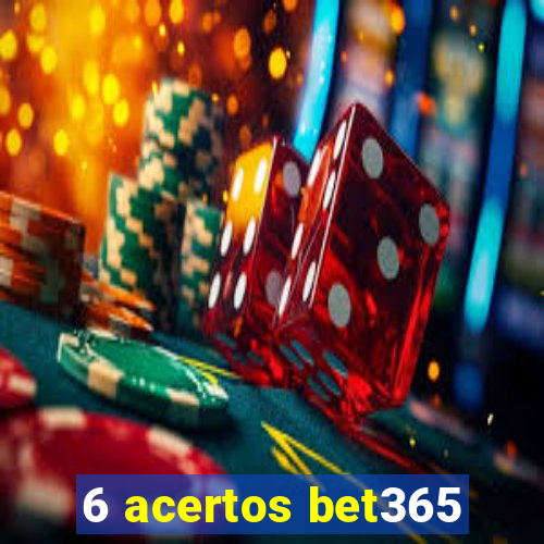 6 acertos bet365