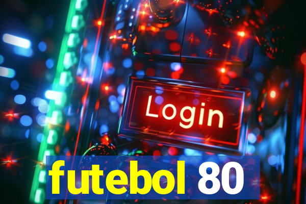 futebol 80