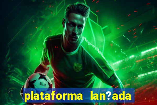 plataforma lan?ada hoje cassino