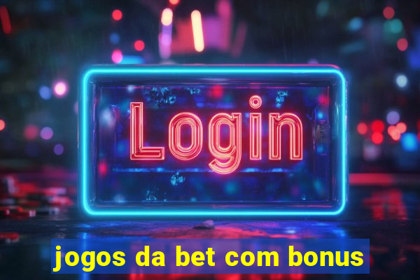 jogos da bet com bonus