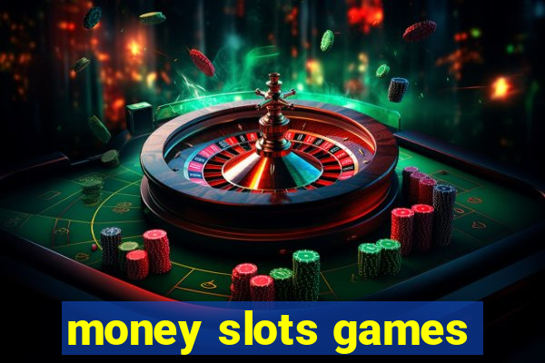 money slots games